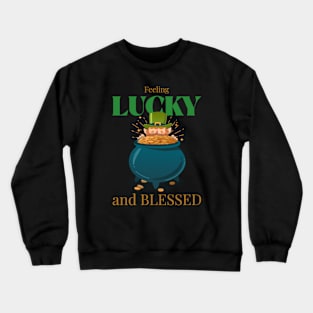 feeling lucky and blessed Crewneck Sweatshirt